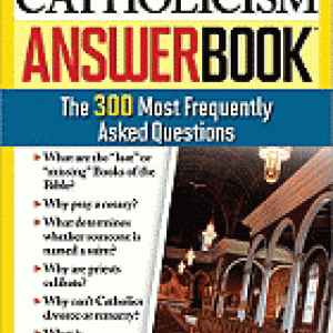 The Catholicism Answer Book