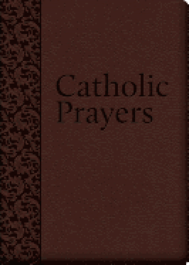 Catholic Prayers: Compiled from Traditional Sources