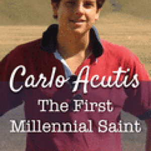 CARLO ACUTIS : THE FIRST MILLENNIAL SAINT