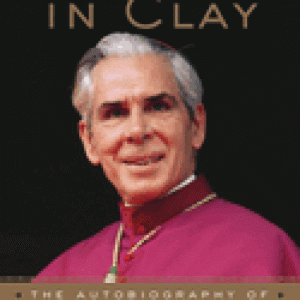 Treasure in Clay: The Autobiography of Fulton J. Sheen