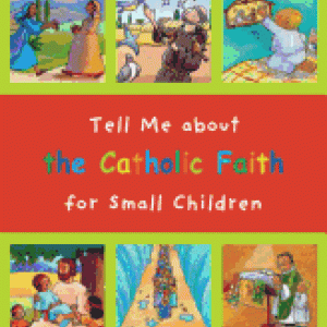 Tell Me about the Catholic Faith for Small Children