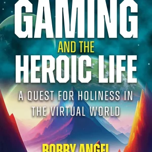 Gaming and the Heroic Life