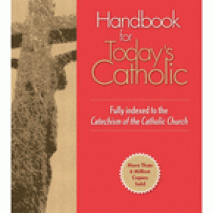 HANDBOOK FOR TODAYS CATHOLIC