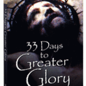 33 DAYS TO GREATER GLORY