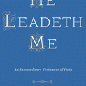 He Leadeth Me: An Extraordinary Testament of Faith