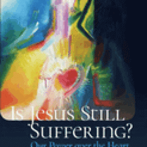 IS JESUS STILL SUFFERING