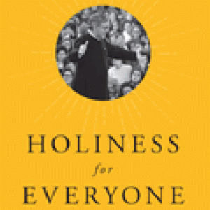 Holiness for Everyone: The Practical Spirituality of St. Josemaria Escriva