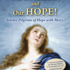 OUR LIFE OUR SWEETNESS AND OUR HOPE