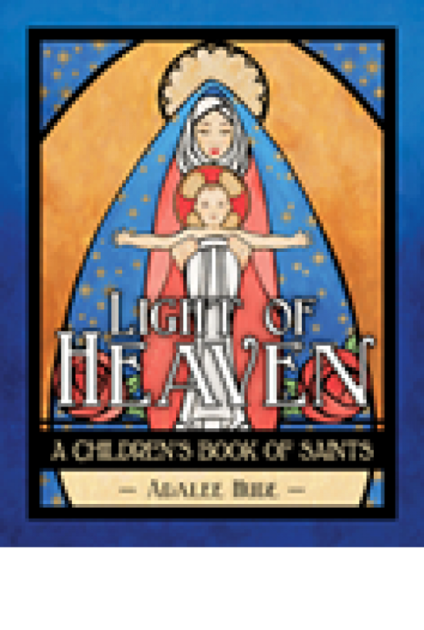 Light of Heaven: A Children's Book of Saints - Top of Texas Catholic ...